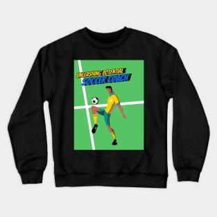 Unleashing potential, fostering teamwork – Soccer Coach, the catalyst for greatness! Crewneck Sweatshirt